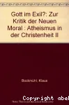 Gott im Exil ? Zur Kritik der Neuen Moral