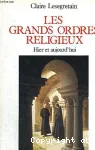 Les grands ordres religieux hier et aujourd'hui