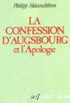 La Confession d'Augsbourg et L'apologie de la Confession d'Augsbourg