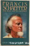 Francis Schaeffer : The Man and His Message