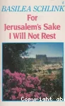 For Jerusalem's Sake I Will Not Rest