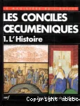 Les Conciles oecumniques 1. L'histoire