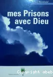 Mes prisons avec Dieu