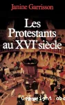 Les protestants au XVIe sicle