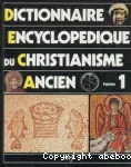 Dictionnaire encyclopdique du christianisme ancien. Volume 1 : A - I