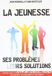 La Jeunesse, ses problmes, leurs solutions