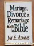 Mariage, divorce et remariage selon la Bible