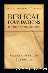 Biblical Foundations for Small Group Ministry