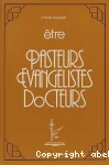 Etre pasteurs, vanglistes, docteurs