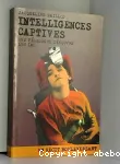 INTELLIGENCES CAPTIVES