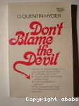 Don't Blame the Devil