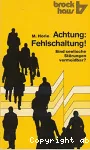 Achtung : Fehlschaltung !