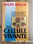 L'ide magistrale de Jsus-Christ pour son Eglise. Volume 1 : La cellule vivante