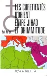 Les Chrtients d'Orient entre Jihd et Dhimmitude