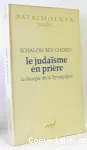 Le judasme en prire : la liturgie de la synagogue