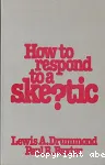 How to Respond to a Skeptic ?