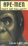 Ape-Men : Fact or Fallacy?