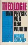 Theologie und Physik vor dem Wunder