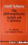 Die Philosophische Arbeit seit Cartesius