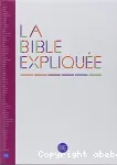 [Bible. Franais courant] La Bible explique : Ancien et Nouveau Testament