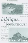 Biblique... ou dogmatique?