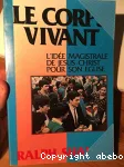 L'ide magistrale de Jsus-Christ pour son Eglise. Volume 2 : Le corps vivant