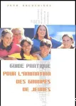 Guide pratique pour l'animation des groupes de jeunes