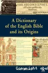 A Dictionary of the English Bible and its Origins