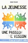 La Jeunesse, une passion, une vision