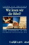 Wie lesen wir die Bibel?