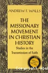 The Missionary Movement in Christian History : Studies in the Transmission of Faith