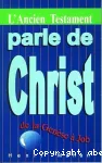 L'Ancien Testament parle de Christ (de la Gense  Job)