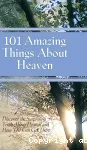 101 Amazing Things About Heaven