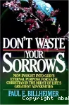 Don't waste your sorrows