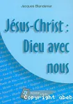 Jsus-Christ : Dieu avec nous