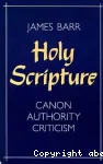 Holy Scripture : Canon, Authority, Criticism