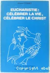 Eucharistie: Clbrer la vie, clbrer le Christ