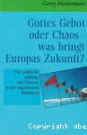 Gottes Gebot oder Chaos - was bringt Europas Zukunft?