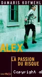 Alex, la passion du risque