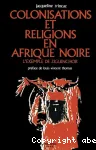 Colonisations et religions en Afrique Noire