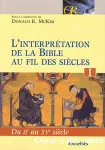 L'interprtation de la Bible au fil des sicles. Tome I : Du IIe au XVe sicle