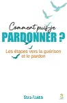 Comment puis-je pardonner?