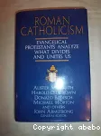 Roman Catholicism : Evangelical Protestants Analyze What Divides and Unites Us