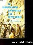 La signification spirituelle des ftes juives