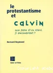 Le protestantisme et Calvin