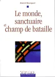 Le monde, sanctuaire et champ de bataille