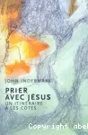 Prier avec Jsus. Un itinraire  ses cts