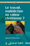 Le travail, maldiction ou valeur chrtienne ?