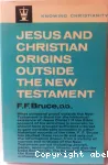 Jesus and Christian Origins Outside the New Testament