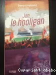 Jan, le hooligan